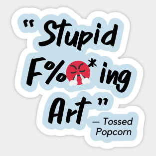 Stupid F*ing Art Sticker